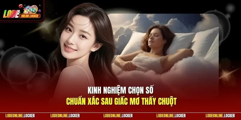 Kinh nghiệm chọn số chuẩn xác sau giấc mơ thấy chuột