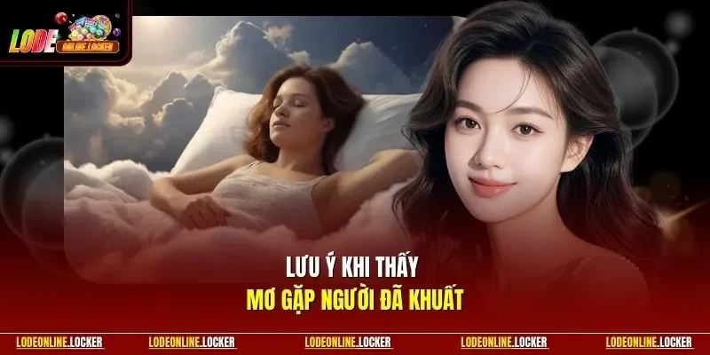Lưu ý khi thấy mơ gặp người đã khuất
