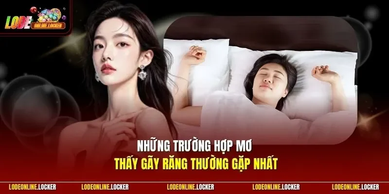 Những trường hợp mơ thấy gãy răng thường gặp nhất