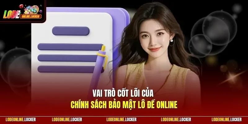 Vai trò cốt lõi của chính sách bảo mật Lô Đề Online